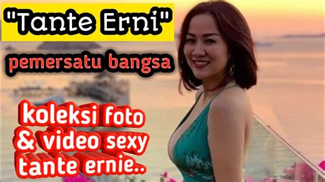 Koleksi Video Dan Potret Sexy Tante Erni Tante Pemersatu Bangsa YouTube