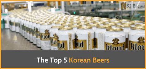 the top 5 korean beers the best korean lagers and breweries