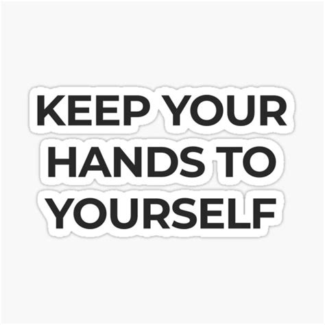 keep your hands to yourself sticker by cartezaugustus redbubble