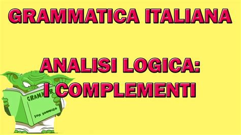 Complemento diretto e indiretti, oggetto, specificazione, termine, ecc. 54. Grammatica italiana - Analisi logica: i complementi ...