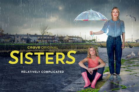 Six Part Crave Original Series Sisters Premieres May 17 Bell Media