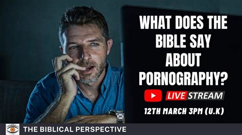 The Biblical Perspective What Does The Bible Say About Pornography