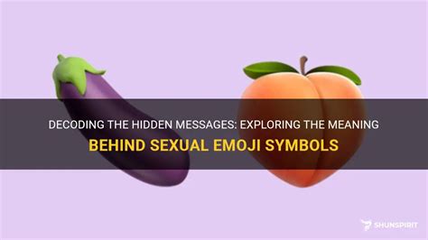 Decoding The Hidden Messages Exploring The Meaning Behind Sexual Emoji Symbols Shunspirit