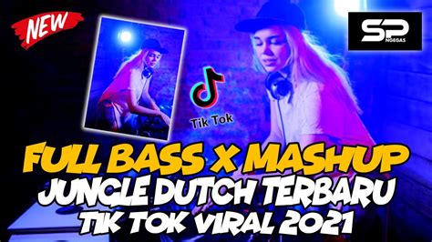 Dj Jungle Dutch Terbaru Full Bass Mashup Tik Tok Viral 2021 Youtube