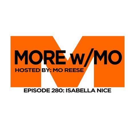 Stream Episode Episode 280 Isabella Nice By More With Mo Podcast Listen Online For Free On