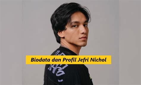 Profil Dan Biodata Jefri Nichol Lengkap Dengan Umur Asal Peran Di My