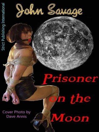 Prisoner On The Moon By John Savage Goodreads