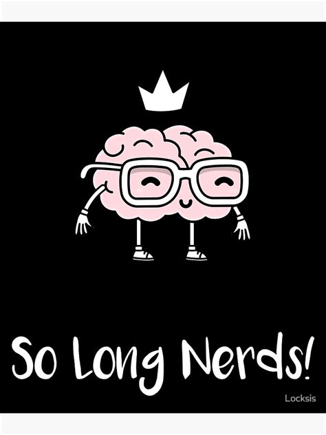 So Long Nerds White Poster For Sale By Locksis Redbubble