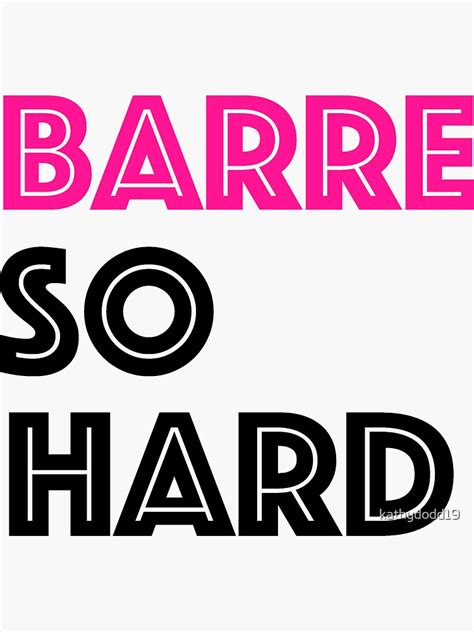 Barre So Hard Sticker For Sale By Kathydodd19 Redbubble