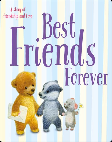 Best Friends Forever A Story Of Friendship And Love Childrens Book By