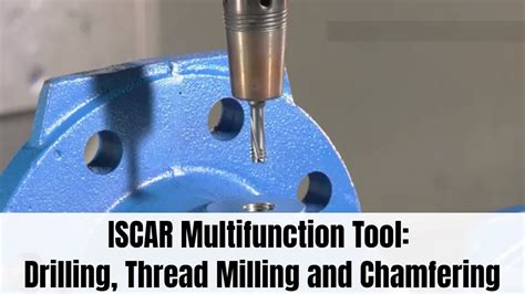 Iscar Multi Functional Tool Drilling Thread Milling And Chamfering