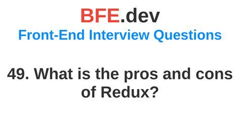 What Is The Pros And Cons Of Redux Bfe Dev Prepare For Front End Job Interviews