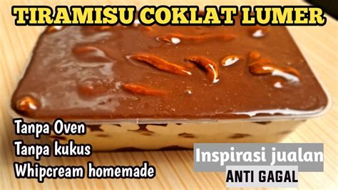 Resep Tiramisu Coklat Lumer Dessert Boxinspirasi Jualan Youtube