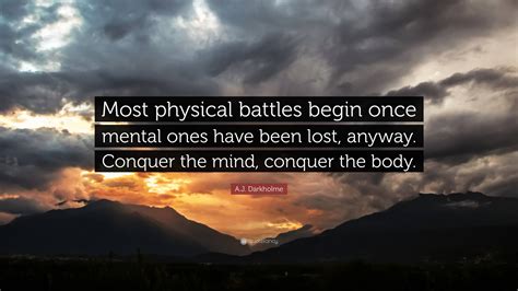 Aj Darkholme Quote “most Physical Battles Begin Once Mental Ones Have Been Lost Anyway