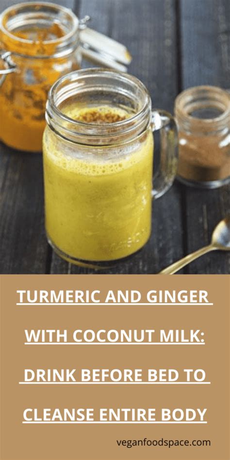 Turmeric And Ginger With Coconut Milk Drink Before Bed To Cleanse