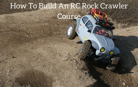 How To Build An Rc Rock Crawler Course Step By Step Guide March 2023