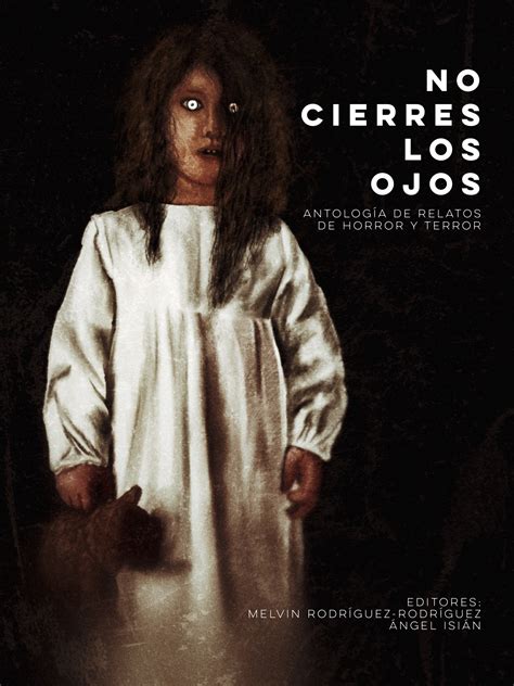 No Cierres Los Ojos Antología De Relatos De Horror Y Terror By Melvin