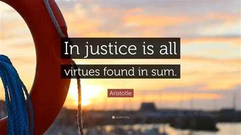Aristotle Quote In Justice Is All Virtues Found In Sum 9