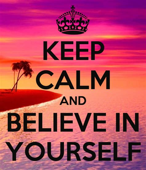 Keep Calm And Believe In Yourself Poster Shira Keep Calm O Matic