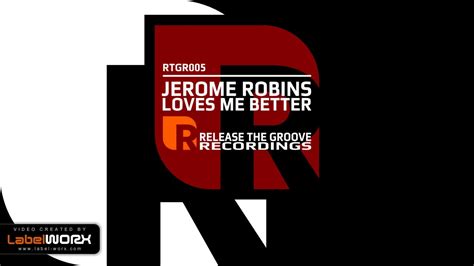 Jerome Robins Loves Me Better Original Mix YouTube
