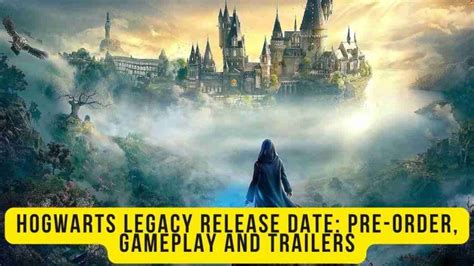 Hogwarts Legacy Release Date Pre Order Gameplay And Trailers