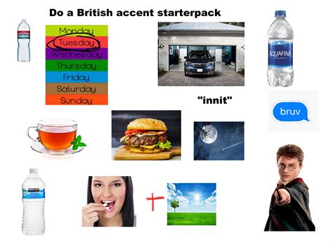 Wanna Hear My British Accent Starterpack Rstarterpacks Starter