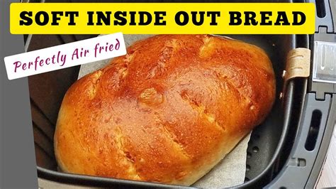 How To Make Bread In The Air Fryer Recipe Step By Step Easy Bread With