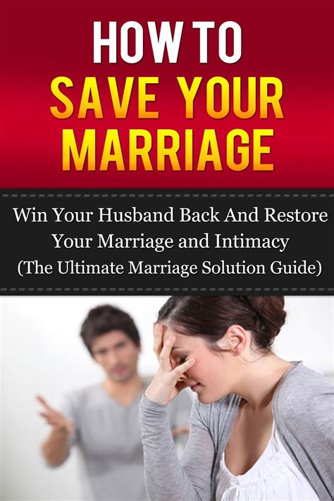 How To Save Your Marriage Win Your Husband Back And Restore Your Marriage And Intimacy The