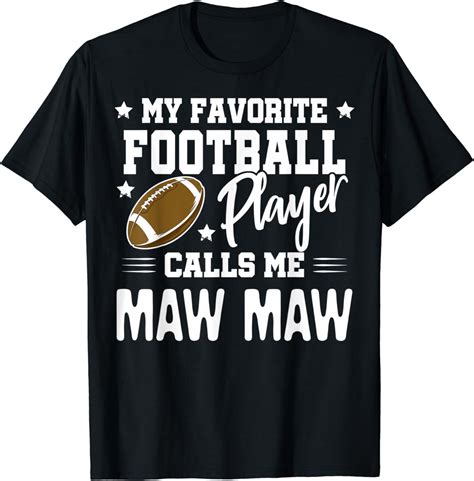 My Favorite Football Player Calls Me Maw Maw T Shirt Clothing