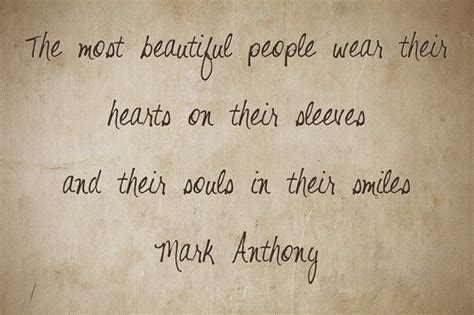The Most Beautiful People Wear Their Hearts On Their Sleeves And Wise Words Words Of Wisdom