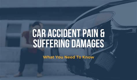 Pain And Suffering Damages After Car Accident What You Need To Know