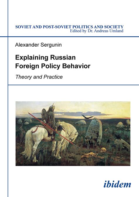 Explaining Russian Foreign Policy Behavior Theory And Practice By Alexander Sergunin Goodreads