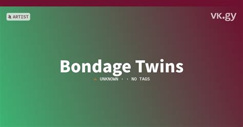 Bondage Twins Profile Bondage Twinsプロフィール Vkgy ブイケージ
