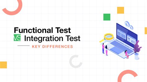 Functional Testing Vs Integration Testing Key Differences