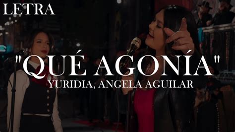 QUE AGONIA YURIDIA ANGELA AGUILAR LETRA YouTube Music