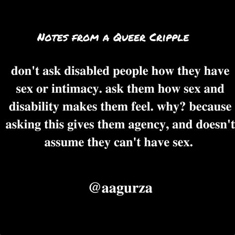 A A Gurza On Twitter Dont Ask Disabled People How They Have Sex Or Intimacy Ask Them How