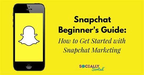 Snapchat Beginner S Guide How To Get Started With Snapchat Marketing