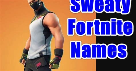 The Best List Of Sweaty Fortnite Names 2021