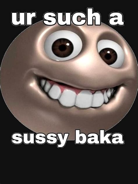 sussy baka sussy baka meme ur such a sussy baka sussy baka you re such a sussy baka classi