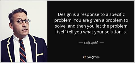 Discover and share chip quotes. TOP 22 QUOTES BY CHIP KIDD | A-Z Quotes