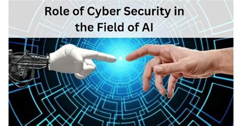 Role Of Cyber Security In The Field Of AI