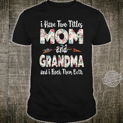 Two Titles Mom And Grandma Floral Mothers Day Shirt
