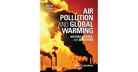 Air Pollution And Global Warming History Science And Solutions By
