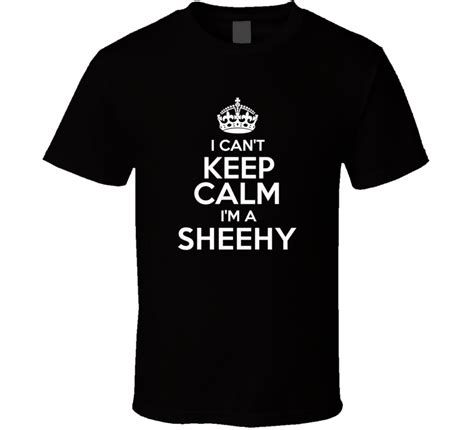 Sheehy I Cant Keep Calm Parody T Shirt