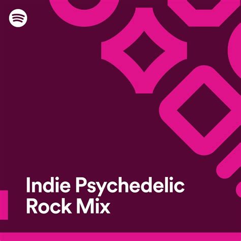 Indie Psychedelic Rock Mix Spotify Playlist
