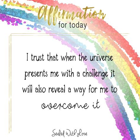 I Trust That When The Universe Presents Me With A Challenge It Will
