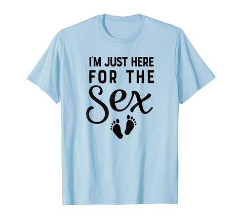 New Shirts I M Just Here For The Sex Gender Reveal Funny Free Nude