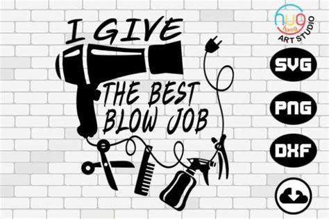 10 I Give The Best Blow Jobs Svg Designs And Graphics