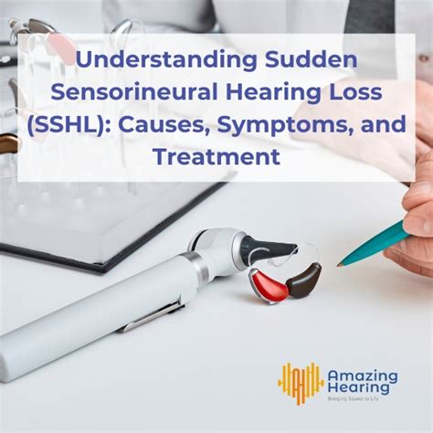 Understanding Sudden Sensorineural Hearing Loss Sshl Causes
