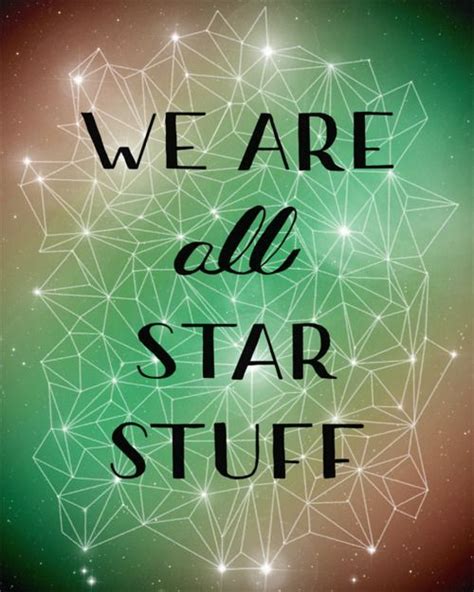 We Are All Star Stuff Words Words Of Wisdom Inspirational Quotes